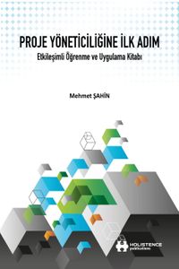 Proje Yöneticiliğine İlk Adım & Etkileşimli Öğrenme ve Uygulama Kitabı