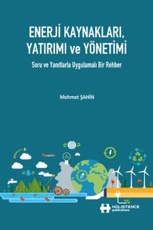 Enerji Kaynakları, Yatırımı ve Yönetimi & Soru Ve Yanıtlarla Uygulamalı Bir Rehber