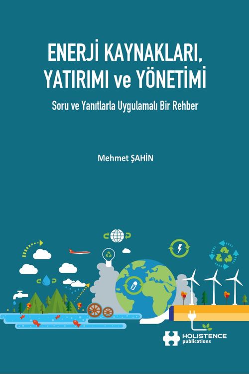 Enerji Kaynakları, Yatırımı ve Yönetimi & Soru Ve Yanıtlarla Uygulamalı Bir Rehber