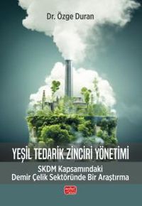Yeşil Tedarik Zinciri Yönetimi & SKDM Kapsamındaki Demir Çelik Sektöründe Bir Araştırma