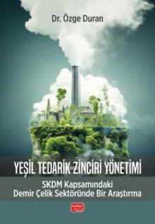 Yeşil Tedarik Zinciri Yönetimi & SKDM Kapsamındaki Demir Çelik Sektöründe Bir Araştırma