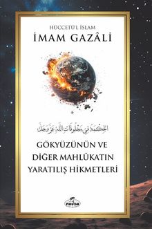Gökyüzünün ve Diğer Mahlûkatın Yaratılış Hikmetleri