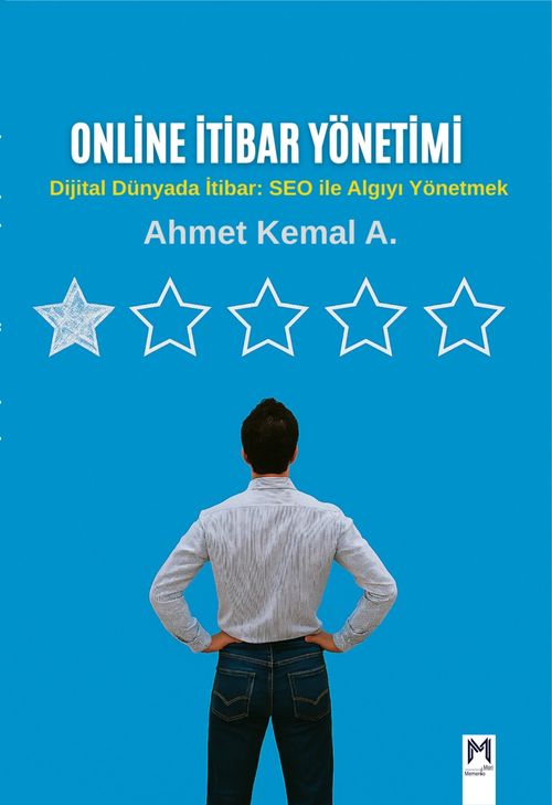 Online İtibar Yönetimi & Dijital Dünyada İtibar: SEO ile Algıyı Yönetmek