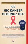 Siz Hi&ccedil; Kanser Oldunuz mu?