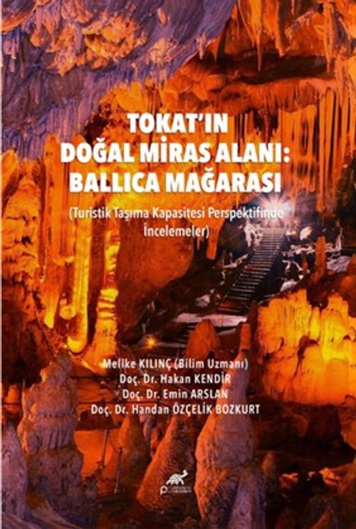 Tokat'ın Doğal Miras Alanı: Ballıca Mağarası (Turistik Taşıma Kapasitesi Perspektifinde İncelemeler)