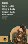Kırk Hadis Beng ü Bade Enîsü'l-Kalb / Bütün Eserleri 3