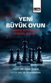 Yeni B&uuml;y&uuml;k Oyun & Enerji, Strateji ve K&uuml;resel Rekabet