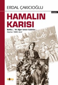 Hamalın Karısı & Şefika… Ve Diğer Bütün Kadınlar… Haziran 1828, İzmir