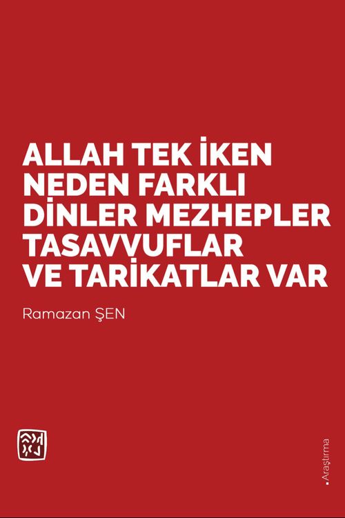 Allah Tek İken Neden Farklı Dinler, Mezhepler, Tasavvuflar ve Tarikatlar Var?