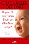 Orada Neler Oluyor? & Hayatın İlk Beş Yılında Beyin ve Zihin Nasıl Gelişir?