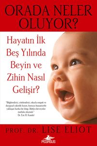 Orada Neler Oluyor? & Hayatın İlk Beş Yılında Beyin ve Zihin Nasıl Gelişir?