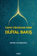 Dijital Düşünceler Yapay Zekadan Dine Dijital Bakış
