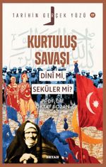 Kurtuluş Savaşı Dini Mi, Seküler Mi? / Tarihin Gerçek Yüzü Serisi 17