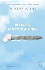Beyaz Bir Gökyüzü Altında & Dünyayı Geç Olmadan Kurtarabilir miyiz?