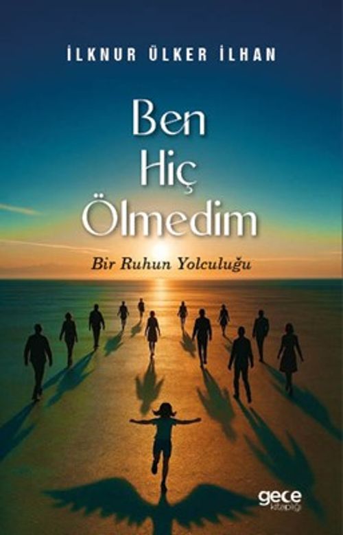 Ben Hiç Ölmedim & Bir Ruhun Yolculuğu