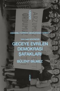 1876'dan Günümüze Geceye Evrilen Demokrasi Şafakları