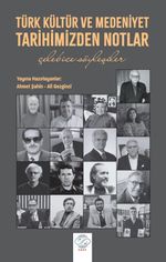 Türk Kültür ve Medeniyet Tarihimizden Notlar & Çelebice Söyleşiler