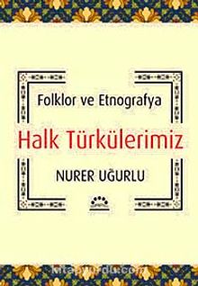 Halk Türkülerimiz & Folklor ve Etnografya