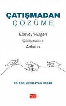 Çatışmadan Çözüme & Ebeveyn-Ergen Çatışmasını Anlama