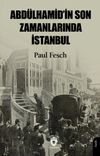 Abd&uuml;lhamid'in Son Zamanlarında İstanbul
