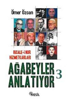 Ağabeyler Anlatıyor-3 Risale-i Nur Hizmetkarları - Ömer Özcan