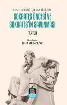 Sokrates Öncesi ve Sokrates'in Savunması & Felsefe Dersleri İçin Kısa Bilgilerle
