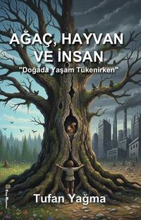 Ağaç, Hayvan ve İnsan “Doğada Yaşam Tükenirken”