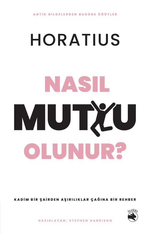 Nasıl Mutlu Olunur? & Kadim Bir Şairden Aşırılıklar Çağına Bir Rehber