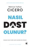 Nasıl Dost Olunur? & Ger&ccedil;ek Dostluğa Dair Kadim Bir Rehber