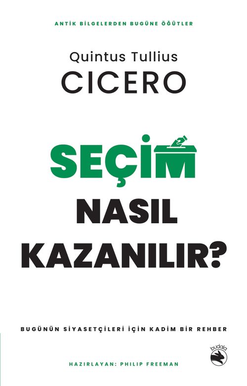 Seçim Nasıl Kazanılır? & Bugünün Siyasetçileri için Kadim Bir Rehber