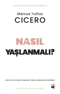 Nasıl Yaşlanmalı? & Hayatın İkinci Baharı için Kadim Bir Rehber