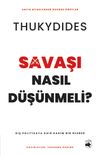 Savaşı Nasıl D&uuml;ş&uuml;nmeli? & Dış Politikaya Dair Kadim Bir Rehber