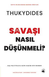 Savaşı Nasıl Düşünmeli? & Dış Politikaya Dair Kadim Bir Rehber