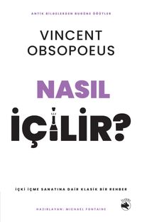 Nasıl İçilir? & İçki İçme Sanatına Dair Klasik Bir Rehber