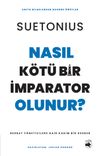 Nasıl K&ouml;t&uuml; Bir İmparator Olunur? & Berbat Y&ouml;neticilere Dair Kadim Bir Rehber
