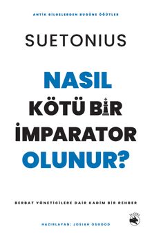Nasıl Kötü Bir İmparator Olunur? & Berbat Yöneticilere Dair Kadim Bir Rehber