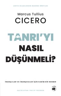 Tanrı'yı Nasıl Düşünmeli? & İnançlılar ve İnançsızlar için Kadim Bir Rehber