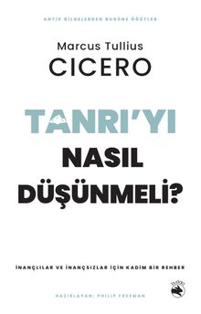 Tanrı'yı Nasıl Düşünmeli? & İnançlılar ve İnançsızlar için Kadim Bir Rehber