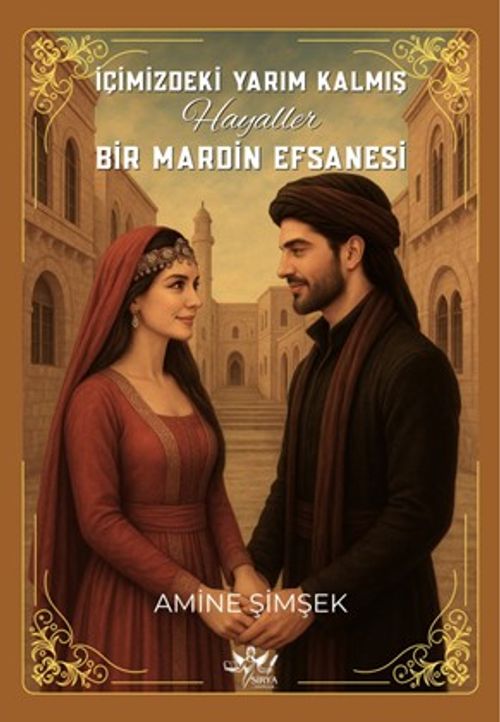 İçimizdeki Yarım Kalmış Hayaller Bir Mardin Efsanesi
