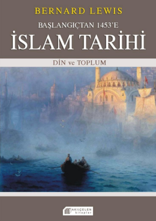 Başlangıçtan 1453'e İslam Tarihi & Din ve Toplum