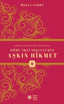 Dört Akli Yolculukta Aşkın Hikmet 9 (Esfarü'l Erba‘a)