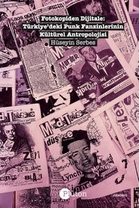 Fotokopiden Dijitale: Türkiye'deki Punk Fanzinlerinin Kültürel Antropolojisi