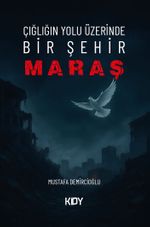 Çığlığın Yolu Üzerinde Bir Şehir: Maraş