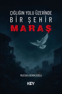 Çığlığın Yolu Üzerinde Bir Şehir: Maraş