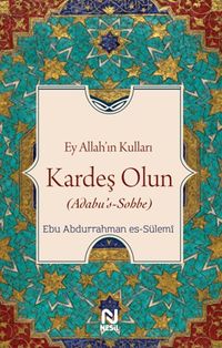 Ey Allah'ın Kulları Kardeş Olun (Adabu's-Sobbe)
