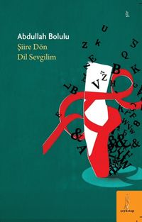 Şiire Dön Dil Sevgilim