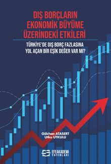 Dış Borçların Ekonomik Büyüme Üzerindeki Etkileri & Türkiye'de Dış Borç Fazlasına Yol Açan Bir Eşik Değer Var Mı?