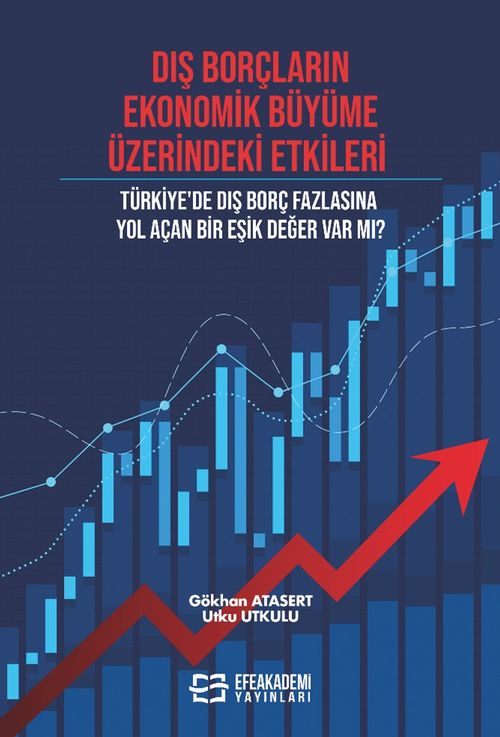 Dış Borçların Ekonomik Büyüme Üzerindeki Etkileri & Türkiye'de Dış Borç Fazlasına Yol Açan Bir Eşik Değer Var Mı?