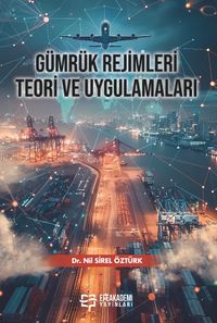 Gümrük Rejimleri Teori ve Uygulamaları