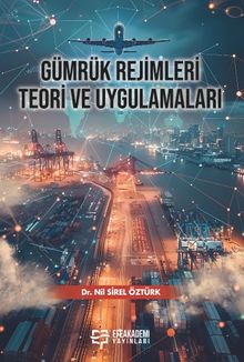 Gümrük Rejimleri Teori ve Uygulamaları